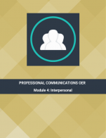 Image for the textbook titled Professional Communications OER - Module 4: Interpersonal