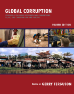 Image for the textbook titled Global Corruption: Its Regulation under International Conventions, US, UK, and Canadian Law and Practice – 4th Edition